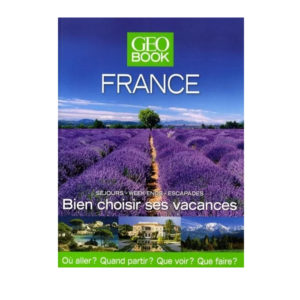 Bien Choisir Ses Vacances En France GEOBOOK
