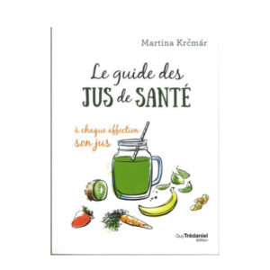 Le Guide des jus de santé Guy Trédaniel Le Guide Des Jus Santé Guy Trédaniel