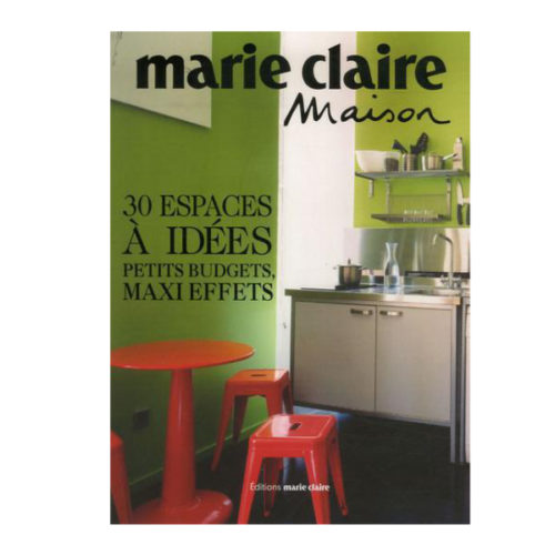 30 Espaces à Idées, Petits Budgets, Maxi Effets Marie Claire Maison