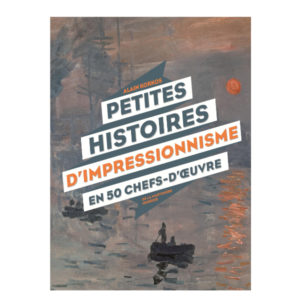 Petites Histoires d’Impressionnisme en 50 Chef-d’œuvre Editions De La MARTINIERE JEUNESSE