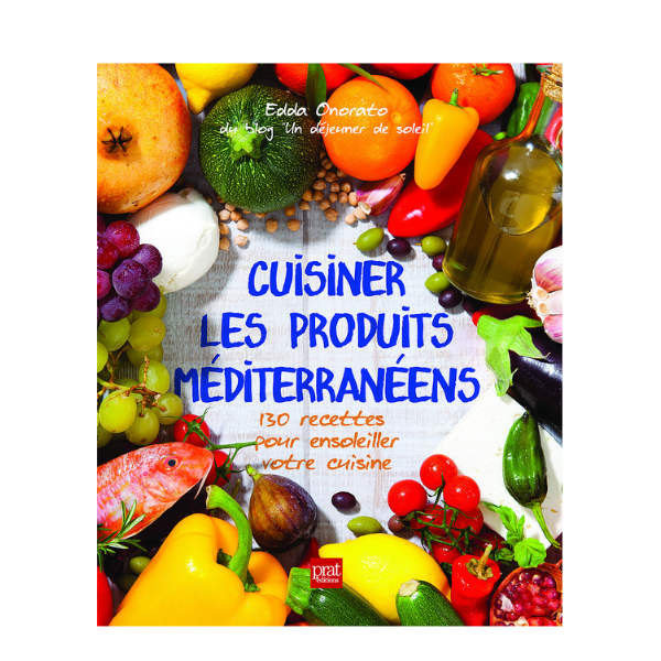 Cuisiner Les Produits Méditerranéens Prat Editions